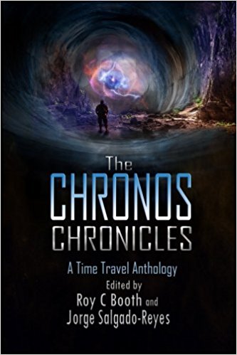 The Chronos Chronicles edited by Roy C Booth and Jorge Salgado Reyes